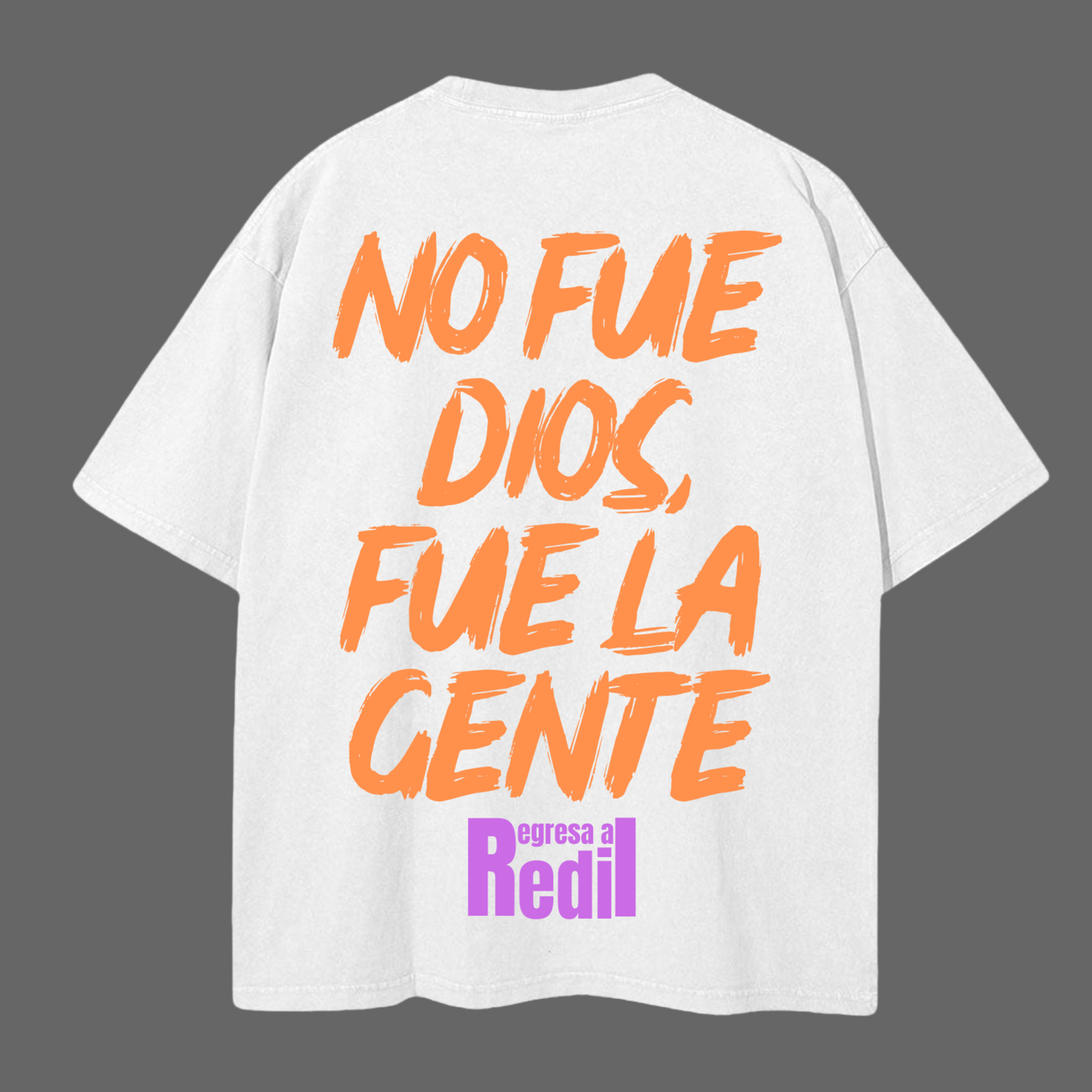 Camisa Slightly Oversize “No Fue Dios Fue La Gente” Blanca